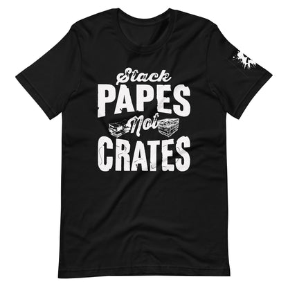 "Stack Papes Not Crates" Unisex t-shirt