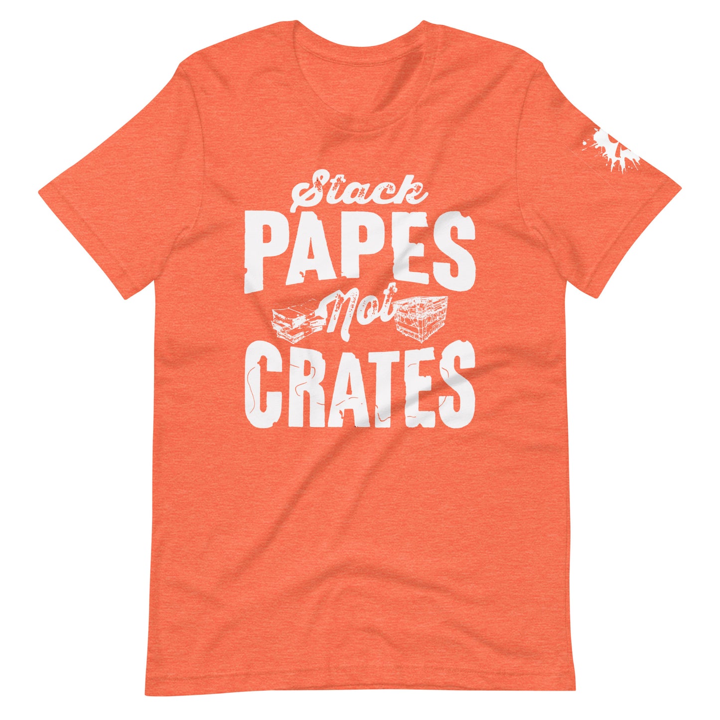 "Stack Papes Not Crates" Unisex t-shirt