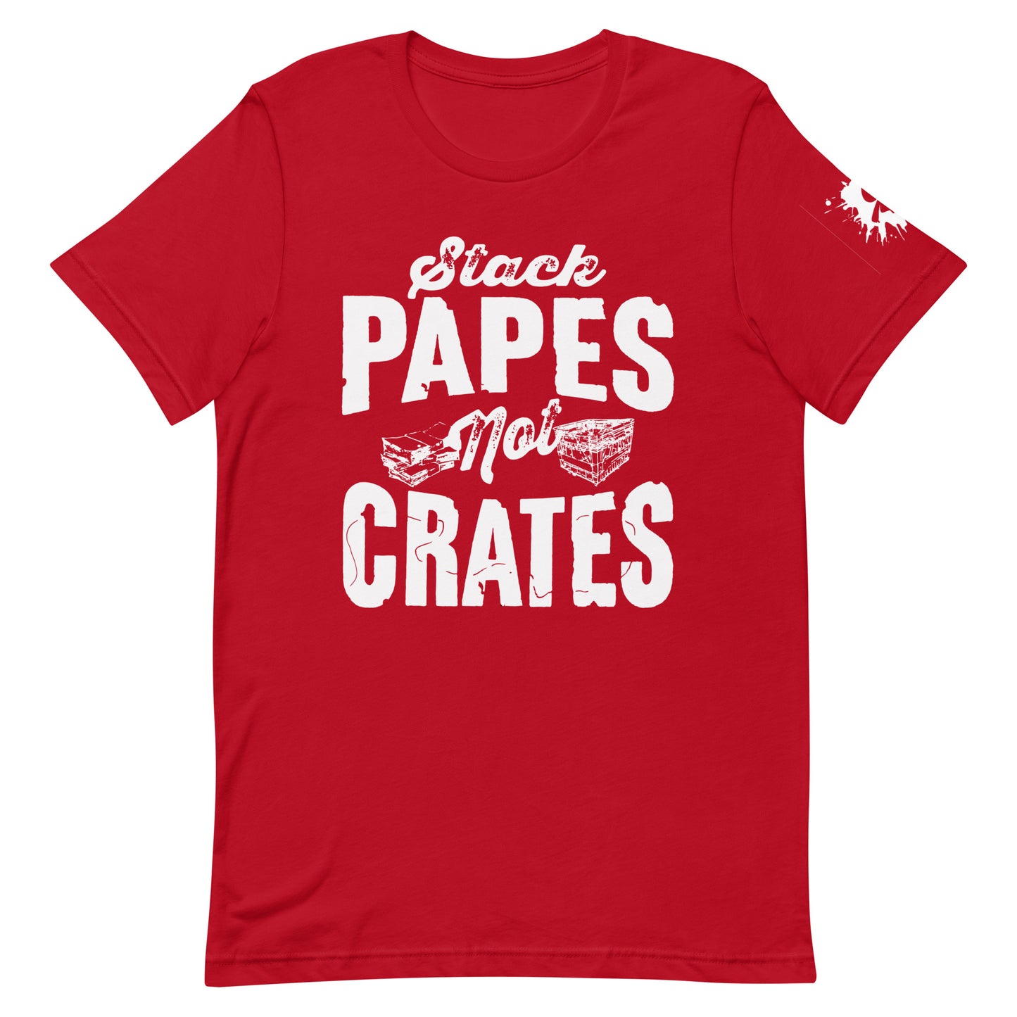 "Stack Papes Not Crates" Unisex t-shirt