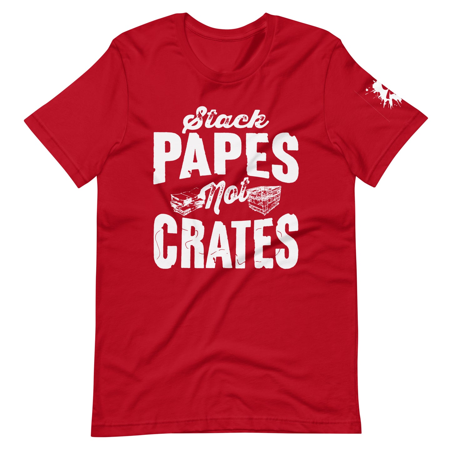 "Stack Papes Not Crates" Unisex t-shirt